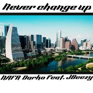 Never Change Up (feat. JBeezy) (Explicit)