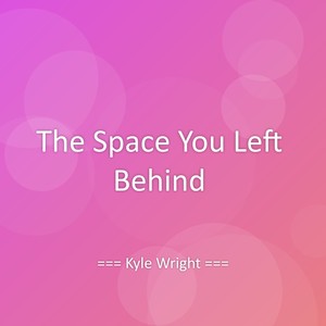 The Space You Left Behind