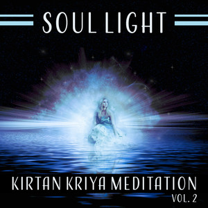 Soul Light - Kirtan Kriya Meditation Vol. 2: Spiritual Replenish, Mental Rejuvenate, Karmic Journey, Clear Vision, Oasis of Harmony