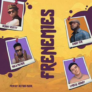 Frenemies (feat. Mula Palmer, Lyrical Bbwoy & Emogy Djr|Explicit)