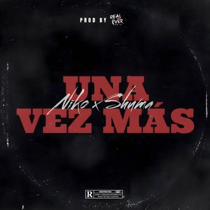 UNA VEZ MAS (feat. Shuma Sndvl)