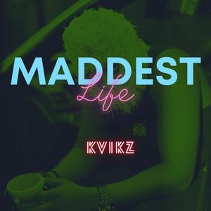 Maddest Life (ML) [Explicit]