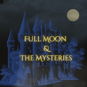 Full Moon & the Mysteries