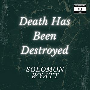 Death Has Been Destroyed