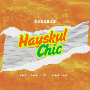 Hayskul Chic (feat. Roszman) (Explicit)