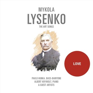 Mykola Lysenko: The Art Songs, Vol. 2: Love (Explicit)