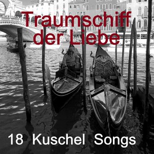 Traumschiff der Liebe - 18 Kuschel Songs