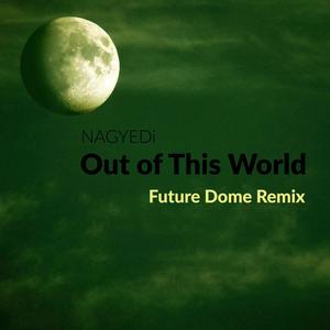 Out of This World (Future Dome Remix)