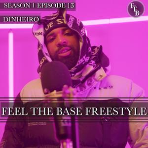 Feel The Base: S1 Ep13(feat. Dinheiro) (Explicit)
