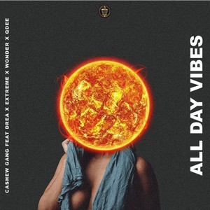 All Day Vibes (feat. Extremebeatz, Drae immortal, Ezzie Wonder & Q- Dee) [Explicit]