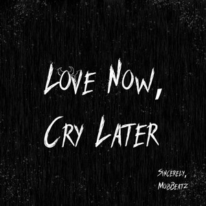 Love Now, Cry Later