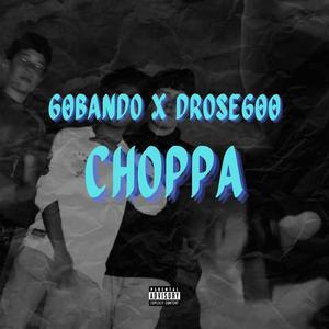 CHOPPA (feat. DROSE600) (Explicit)