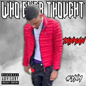 Who EVER THOUGHT (Explicit)