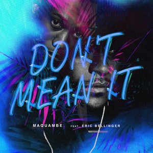 Don't Mean It (feat. Eric Bellinger) - Single [Explicit]