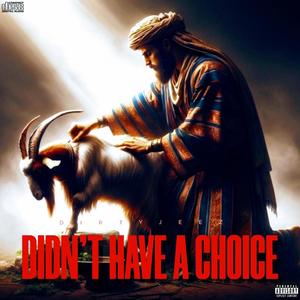 DIDN'T HAVE A CHOICE (Explicit)