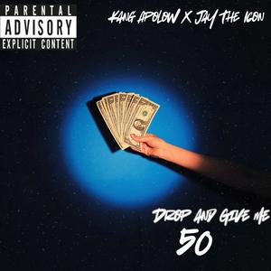 Drop And Give Me 50 (feat. Jay The Icon) (Explicit)