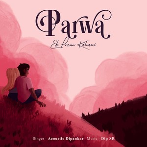 Parwa - Ek Prem Kahani
