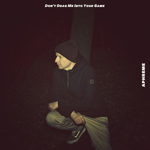 Don't Drag Me Into Your Game (Original)