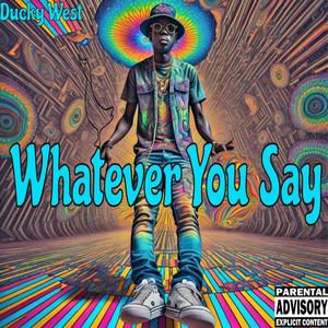 Whatever You Say (Explicit)