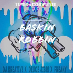 Baskin Robbin (feat. Deuce Jibri & Freaky) [Explicit]