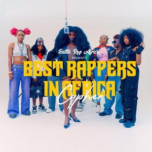Best Rappers in Africa Cypher (Explicit)