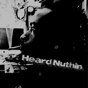 Heard Nuthin (Explicit)