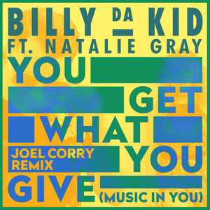 You Get What You Give (Music In You) (Joel Corry Remix)