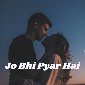 Jo Bhi Pyar Hai