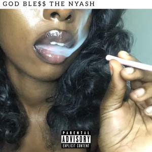 GOD BLE$$ THE NYASH (Explicit)