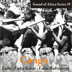 Sound of Africa Series 39: Congo (Luba, Luba/Kasai, Luba/Bakwanga)