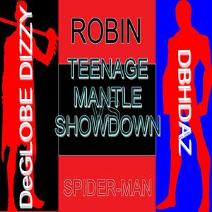 Teenage Mantle Showdown (Robin Vs. Spider-Man) (feat. Dbhdaz)