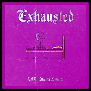 Exhausted (feat. MTHLDR) (Explicit)