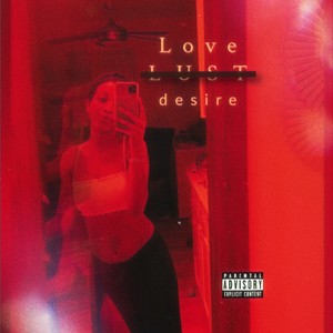 Love . LUST . d e s i r e (Explicit)