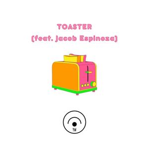 TOASTER (feat. Jacob Espinoza) [Explicit]