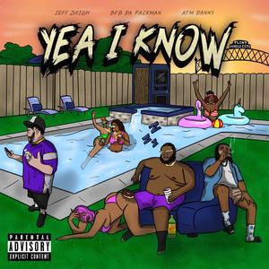 Yeah I Know (feat. ATM Danny & Bfb Da Packman) (Explicit)