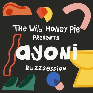 Ayoni: The Wild Honey Pie Buzzsession