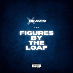 Figures By The Loaf (No Auto) [Explicit]