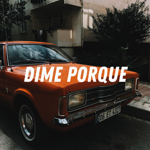 Dime Porque (Explicit)