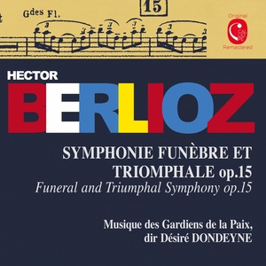 Berlioz: Grande symphonie funèbre et triomphale, Op. 15