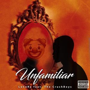 Unfamiliar (feat. The Crushboys) (Explicit)