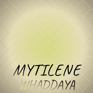 Mytilene Whaddaya