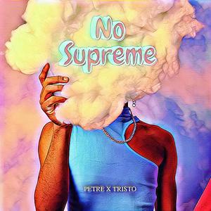 No Supreme (feat. Tristo) (Explicit)