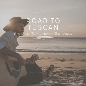 Road to Tuscan: Folk Singer-Songwriter Songs, Vol. 03