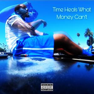 Time Heals What Money Can't (Explicit)