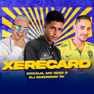Xerecard(feat. Eocaua & MC Igão) (Explicit)