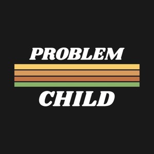 PROBLEM CHILD (Explicit)