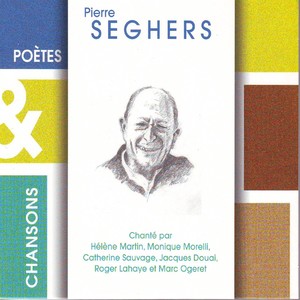 Poètes & chansons : Pierre Seghers