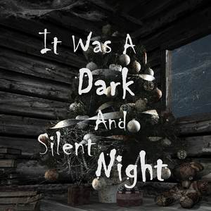 It Was A Dark And Silent Night