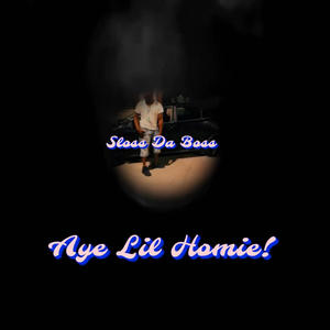 Aye Lil Homie! (Explicit)