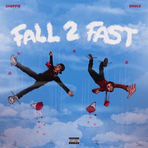 Fall 2 Fast (feat. Smoke) (Explicit)